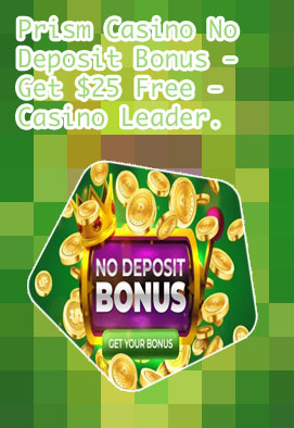 Prism casino $100 chip new player no deposit required